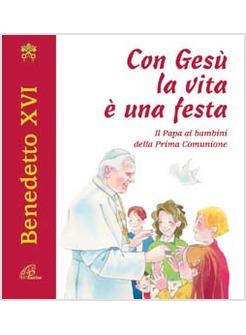 CON GESU' LA VITA E' FESTA IL PAPA AI BAMBINI DELLA PRIMA COMUNIONE