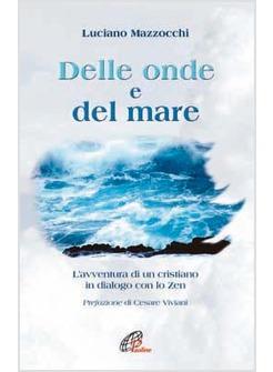 DELLE ONDE E DEL MARE AVVENTURA DI UN CRISTIANO IN DIALOGO CON LO ZEN