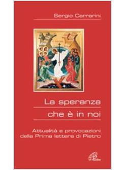 SPERANZA CHE E' IN NOI ATTUALITA' E PROVOCAZIONI DELLA PRIMA LETTERA DI PIETRO