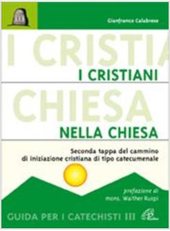 CRISTIANI NELLA CHIESA SECONDA TAPPA DEL CAMMINO DI INIZIAZIONE CRISTIANA DI (I