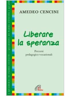 LIBERARE LA SPERANZA PERCORSI PEDAGOGICO-VOCAZIONALI