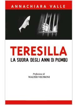 TERESILLA   LA SUORA DEGLI ANNI DI PIOMBO