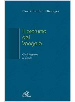 PROFUMO DEL VANGELO (IL) GESU' INCONTRA LE DONNE