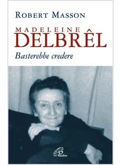 MADELEINE DELBREL BASTEREBBE CREDERE