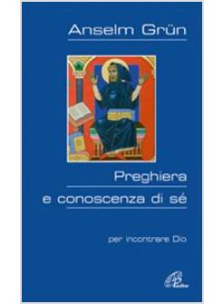 PREGHIERA E CONOSCENZA DI SE' PER INCONTRARE DIO
