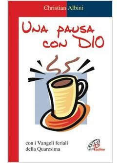 PAUSA CON DIO CON I VANGELI FERIALI DELLA QUARESIMA