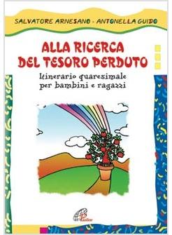 ALLA RICERCA DEL TESORO PERDUTO ITINERARIO DI QUARESIMA PER BAMBINI E RAGAZZI