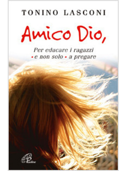 AMICO DIO PER EDUCARE I RAGAZZI E NON SOLO A PREGARE