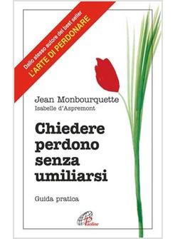 CHIEDERE PERDONO SENZA UMILIARSI GUIDA PRATICA