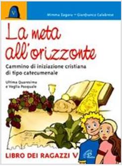 META ALL'ORIZZONTE (LA) ULTIMA QUARESIMA E VEGLIA PASQUALE