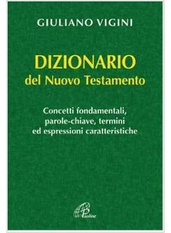 DIZIONARIO DEL NUOVO TESTAMENTO CONCETTI FONDAMENTALI PAROLE-CHIAVE TERMINI