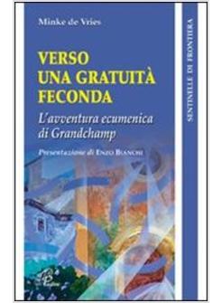 VERSO UNA GRATUITA'  FECONDA L'AVVENTURA ECUMENICA DI GRANDCHAMP