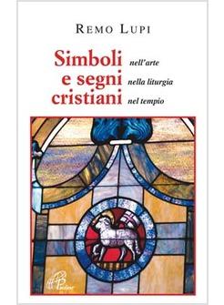 SIMBOLI NELL'ARTE E SEGNI NELLA LITURGIA CRISTIANI NEL TEMPIO