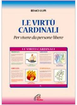VIRTU' CARDINALI PER VIVERE DA PERSONE LIBERE