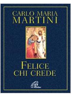 FELICE CHI CREDE