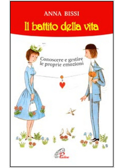BATTITO DELLA VITA CONOSCERE E GESTIRE LE PROPRIE EMOZIONI