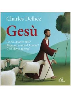 GESÙ POTEVA GUARIRE TUTTI? AVEVA UN AMICO DEL CUORE? GESÙ DOV'È ADESSO?