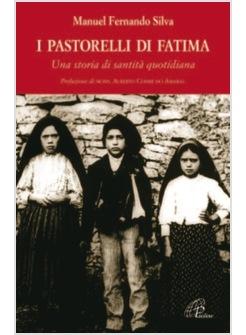PASTORELLI DI FATIMA (I) UNA STORIA DI SANTITA' QUOTIDIANA