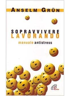 SOPRAVVIVERE LAVORANDO MANUALE ANTISTRESS