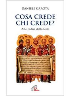 COSA CREDE CHI CREDE? ALLE RADICI DELLA FEDE