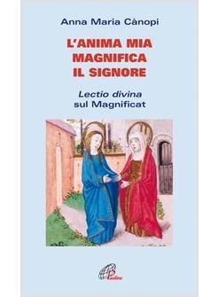 ANIMA MIA MAGNIFICA IL SIGNORE (L') LECTIO DIVINA SUL MAGNIFICAT