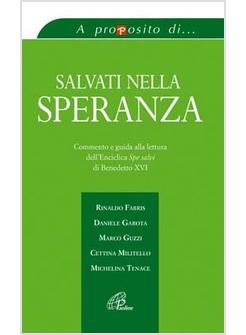 SALVATI NELLA SPERANZA COMMENTO E GUIDA ALLA LETTURA DELL'ENCICLICA SPE SALVI DI