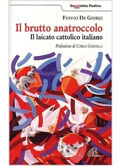 BRUTTO ANATROCCOLO (IL) IL LAICATO CATTOLICO ITALIANO