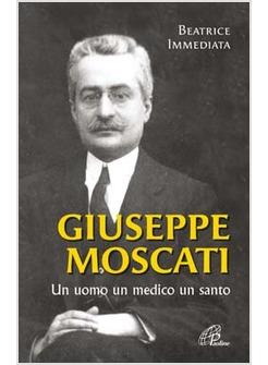 GIUSEPPE MOSCATI UN UOMO UN MEDICO UN SANTO