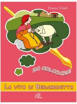 VITA DI BERNADETTA DA COLORARE (LA)