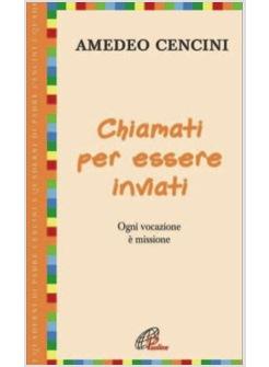 CHIAMATI PER ESSERE INVIATI OGNI VOCAZIONE » MISSIONE