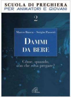 DAMMI DA BERE  COME QUANDO CON CHE COSA PREGARE