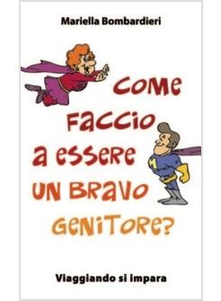 COME FACCIO A ESSERE UN BRAVO GENITORE? VIAGGIANDO SI IMPARA