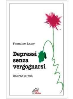 DEPRESSI SENZA VERGOGNARSI USCIRNE SI PUÒ