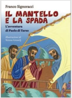 MANTELLO E LA SPADA (IL) L'AVVENTURA DI PAOLO DI TARSO