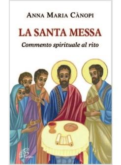 LA SANTA MESSA COMMENTO SPIRITUALE AL RITO