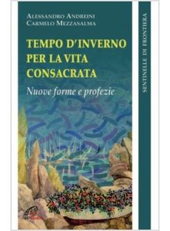 TEMPO D'INVERNO PER LA VITA CONSACRATA NUOVE FORME DI PROFEZIA