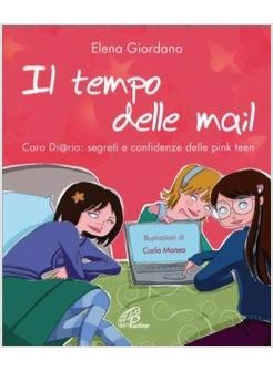 TEMPO DELLE MAIL (IL) CARO DI@RIO SEGRETI E CONFIDENZA DELLE PINK TEENS