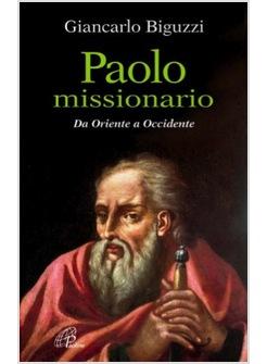 PAOLO MISSIONARIO DA ORIENTE A OCCIDENTE