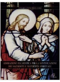 ADORAZIONE EUCARISTICA PER LA SANTIFICAZIONE DEI SACERDOTI