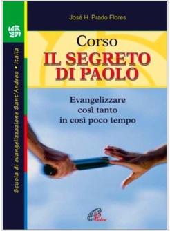 CORSO IL SEGRETO DI PAOLO EVANGELIZZARE COSÌ TANTO IN COSÌ POCO TEMPO