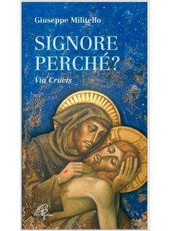 SIGNORE PERCHE'? VIA CRUCIS