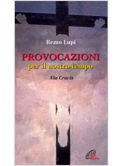 PROVOCAZIONI PER IL NOSTRO TEMPO VIA CRUCIS