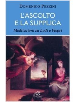 L'ASCOLTO E LA SUPPLICA MEDITAZIONI SU LODI E VESPRI