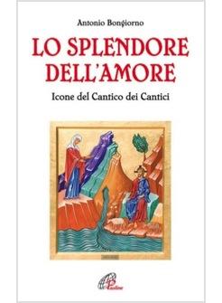 SPLENDORE DELL'AMORE (LO) LE ICONE DEL CANTICO DEI CANTICI