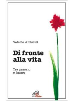 DI FRONTE ALLA VITA TRA PASSATO E FUTURO