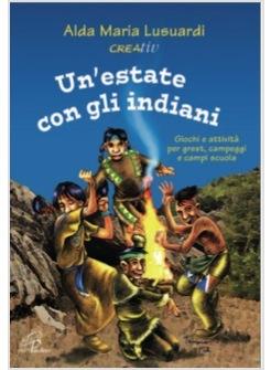 ESTATE (UN) CON GLI INDIANI GIOCHI E ATTIVITA' PER GREST CAMPEGGI E CAMPI SCUOLA