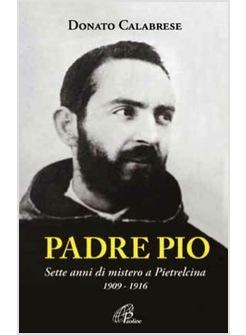 PADRE PIO SETTE ANNI DI MISTERO A PIETRELCINA