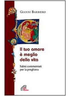 TUO AMORE E' MEGLIO DELLA VITA (IL) SALMI COMMENTATI PER LA PREGHIERA