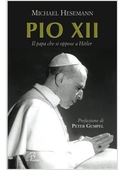PIO XII IL PAPA CHE SI OPPOSE A HITLER