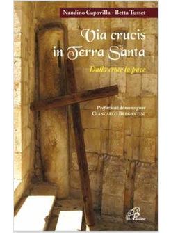 VIA CRUCIS IN TERRA SANTA DALLA CROCE LA PACE